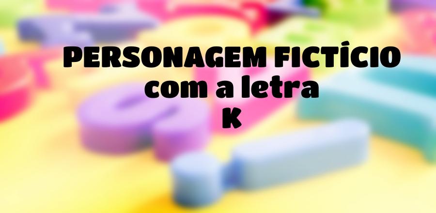 Personagem Fictício que Começa com a Letra K