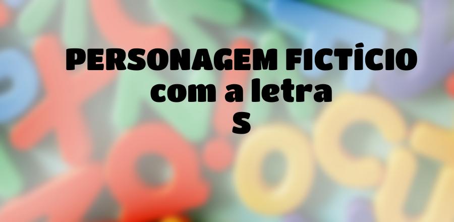 Personagem Fictício que Começa com a Letra S