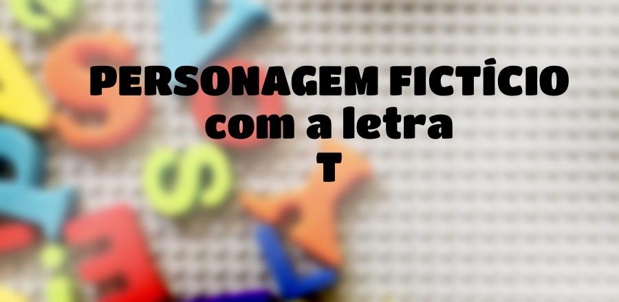 Personagem Fictício que Começa com a Letra T