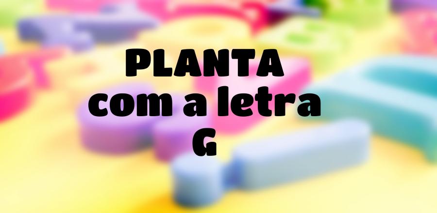 Planta que Começa com a Letra G