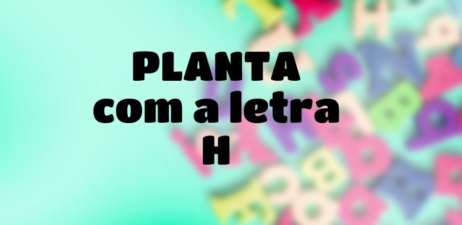 Planta que Começa com a Letra H