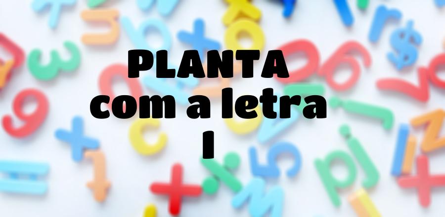Planta que Começa com a Letra I