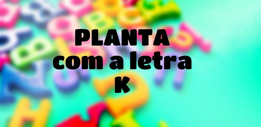 Planta que Começa com a Letra K