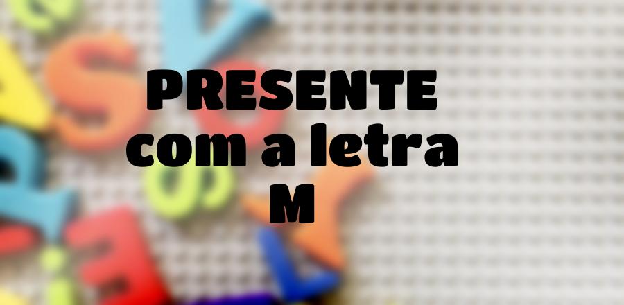 Presente que Começa com a Letra M
