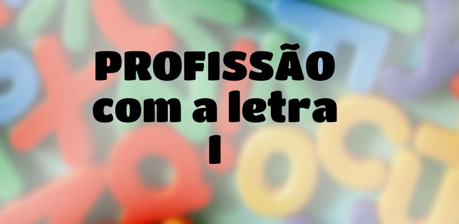 Profissão que Começa com a Letra I