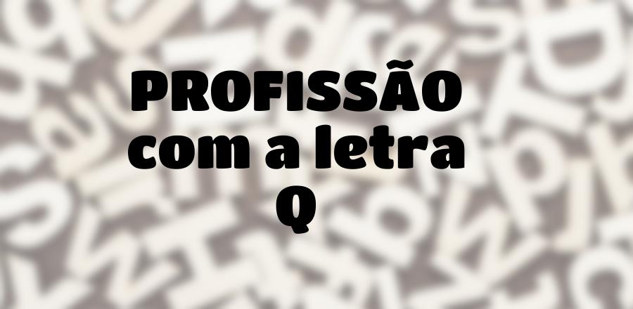 Profissão que Começa com a Letra Q