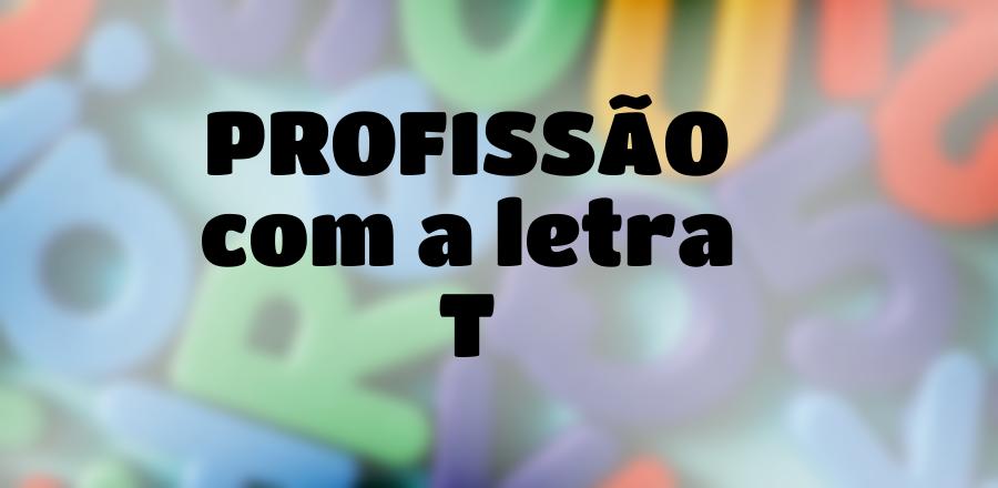 Profissão que Começa com a Letra T