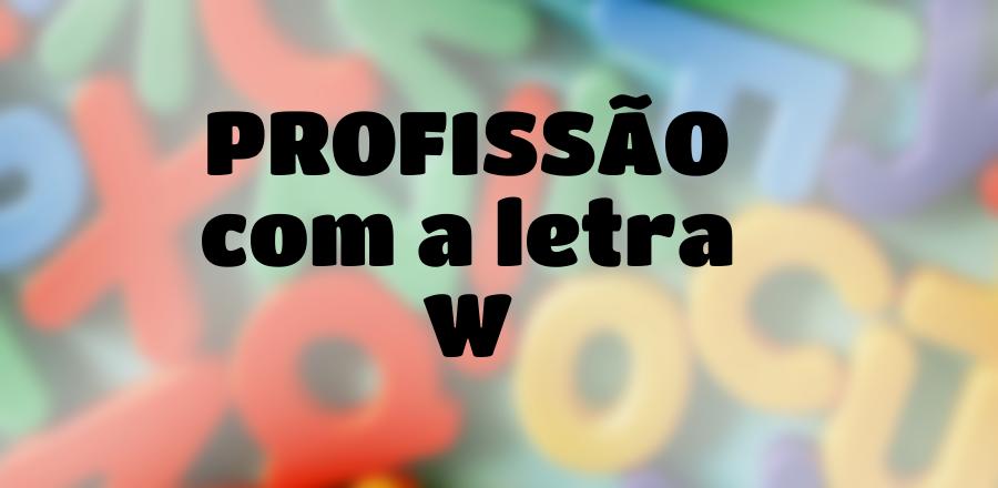 Profissão que Começa com a Letra W