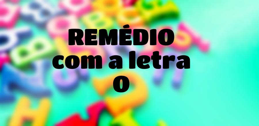 Remédio que Começa com a Letra O