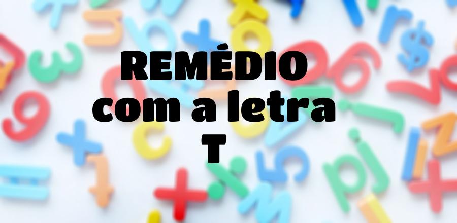 Remédio que Começa com a Letra T