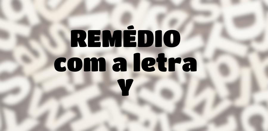 Remédio que Começa com a Letra Y