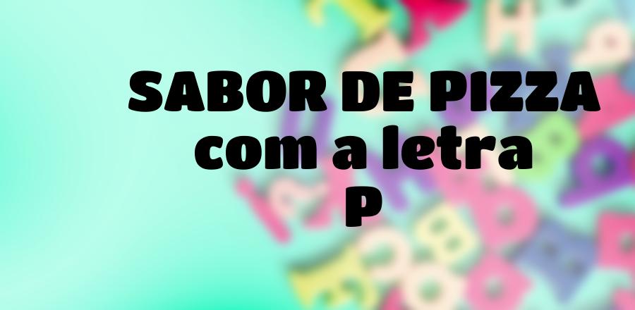 Sabor de Pizza que Começa com a Letra P