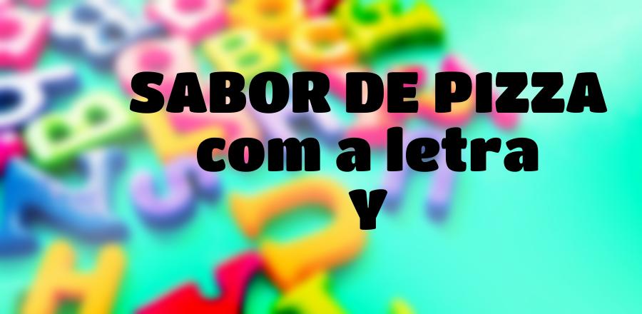 Sabor de Pizza que Começa com a Letra Y