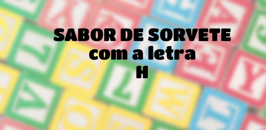 Sabor de Sorvete que Começa com a Letra H