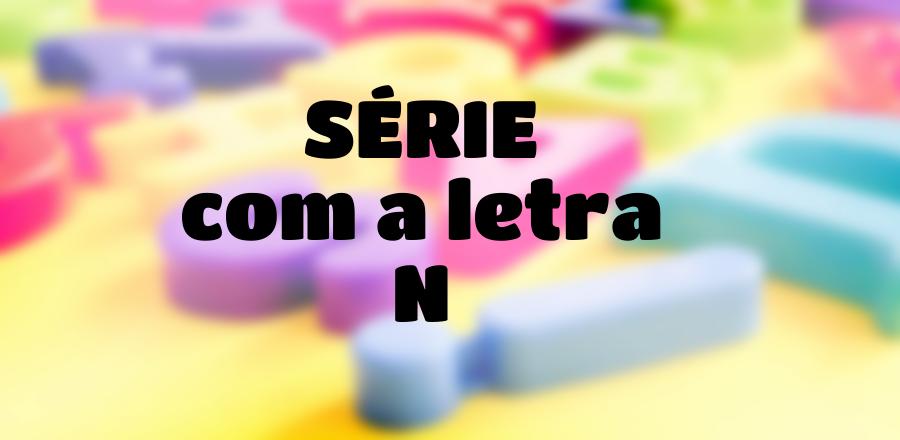 Série que Começa com a Letra N