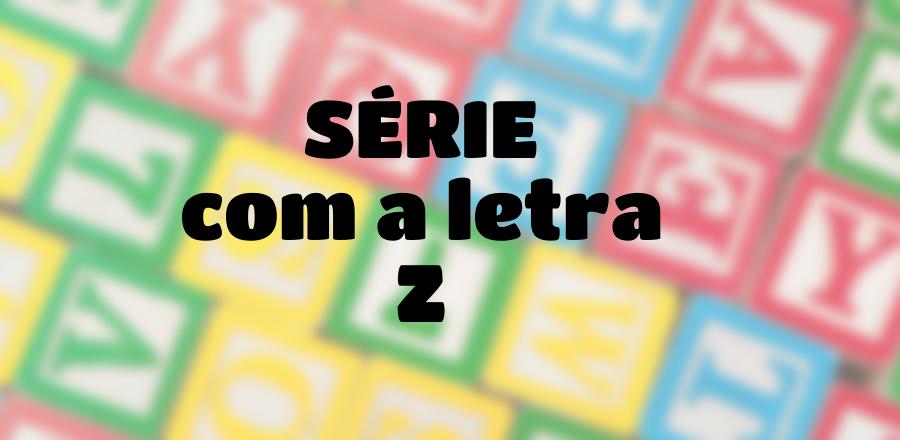 Série que Começa com a Letra Z