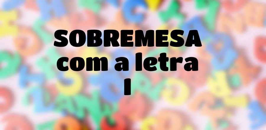Sobremesa que Começa com a Letra I