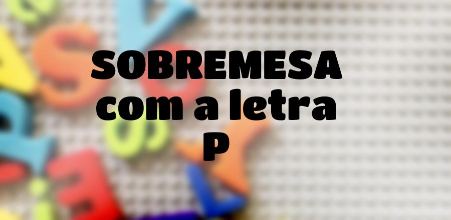 Sobremesa que Começa com a Letra P
