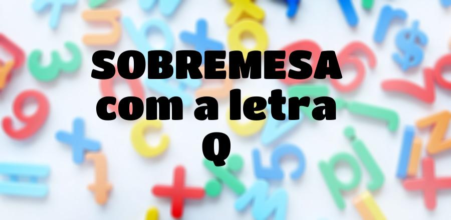 Sobremesa que Começa com a Letra Q