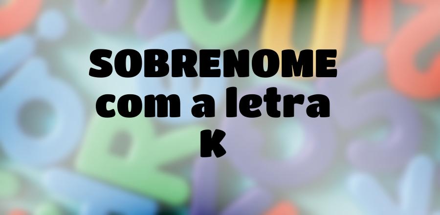 Sobrenome que Começa com a Letra K