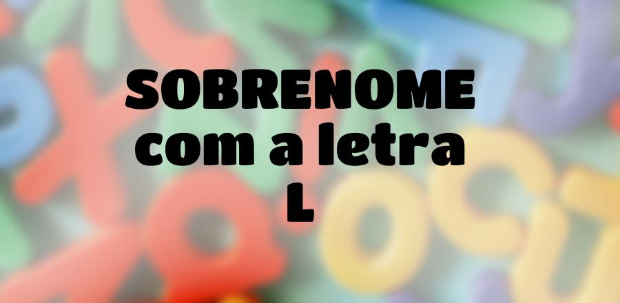 Sobrenome que Começa com a Letra L