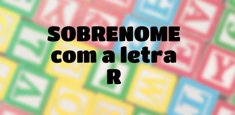 Sobrenome que Começa com a Letra R