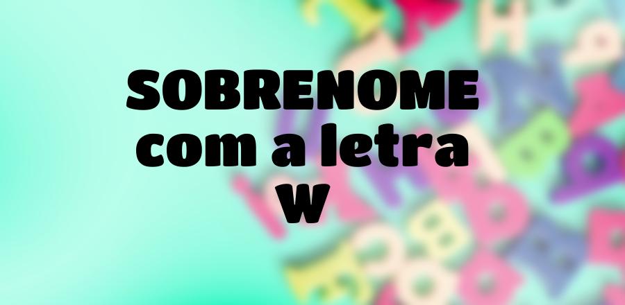 Sobrenome que Começa com a Letra W