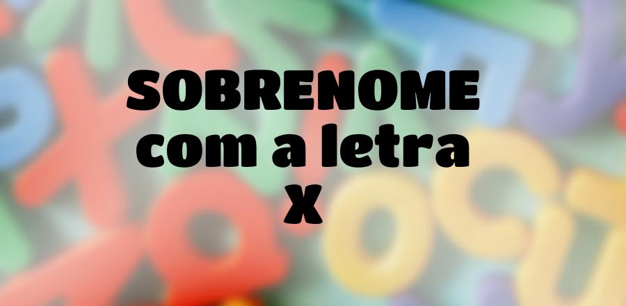Sobrenome que Começa com a Letra X