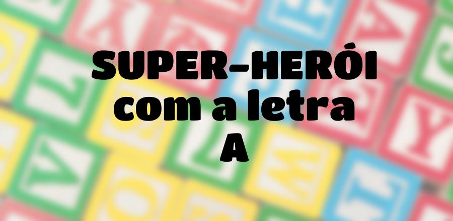 Super-Herói que Começa com a Letra A