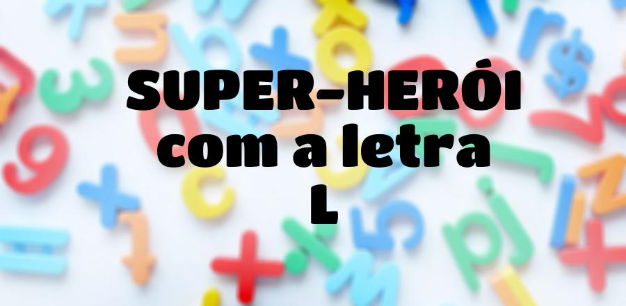 Super-Herói que Começa com a Letra L