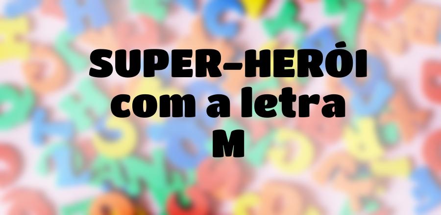 Super-Herói que Começa com a Letra M