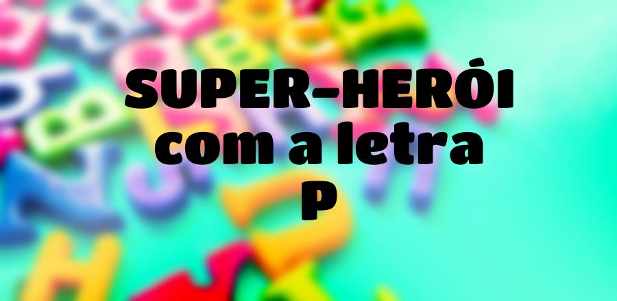 Super-Herói que Começa com a Letra P