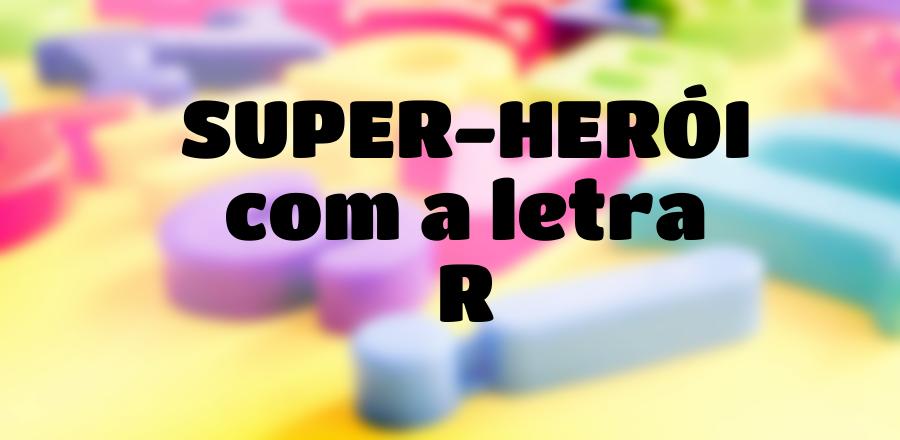 Super-Herói que Começa com a Letra R