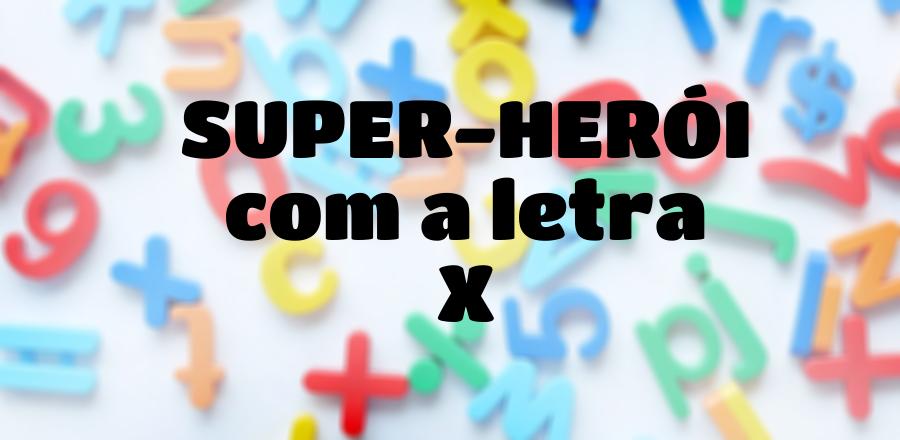 Super-Herói que Começa com a Letra X