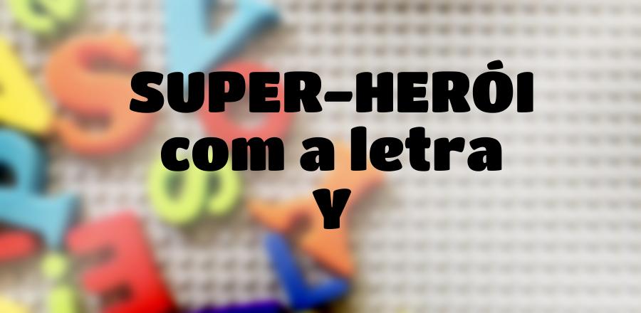 Super-Herói que Começa com a Letra Y