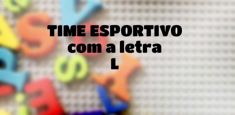 Time Esportivo que Começa com a Letra L