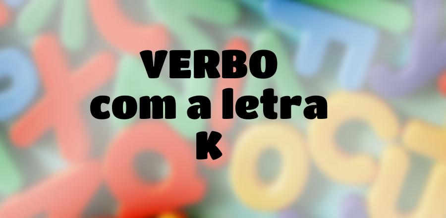 Verbo que Começa com a Letra K