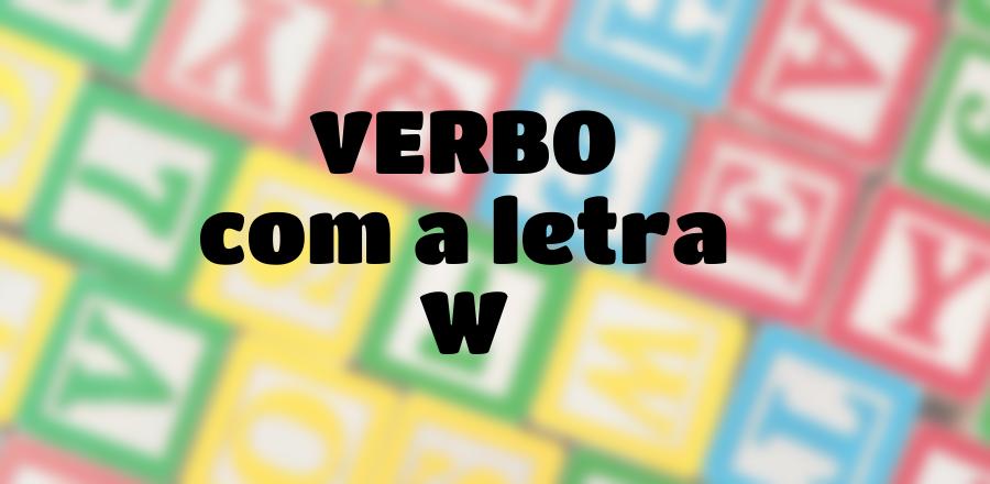 Verbo que Começa com a Letra W