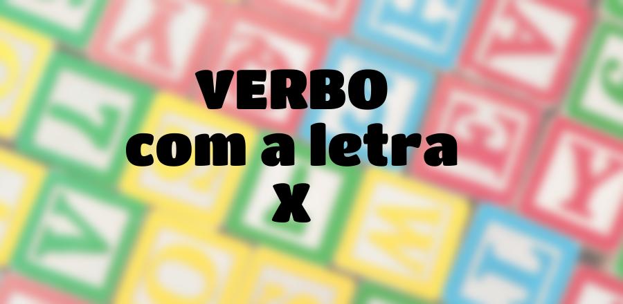 Verbo que Começa com a Letra X