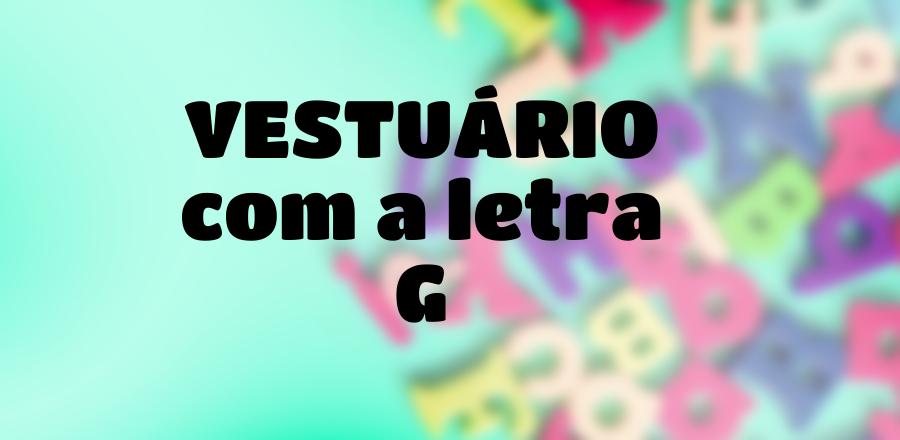 Vestuário que Começa com a Letra G