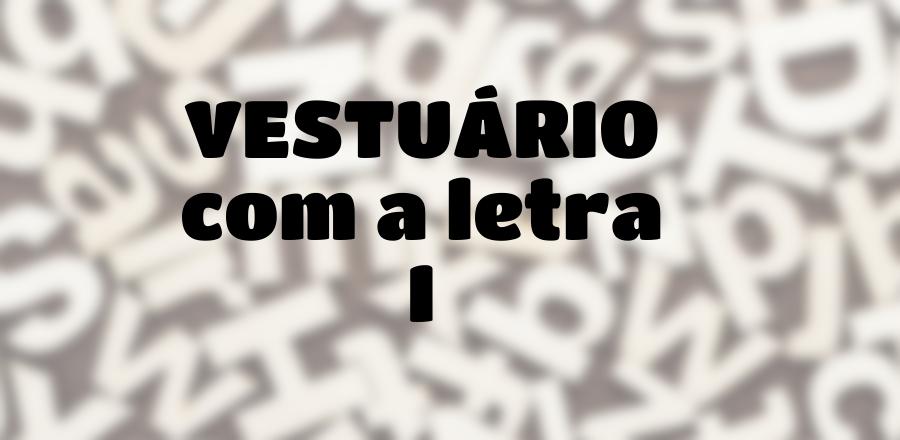 Vestuário que Começa com a Letra I