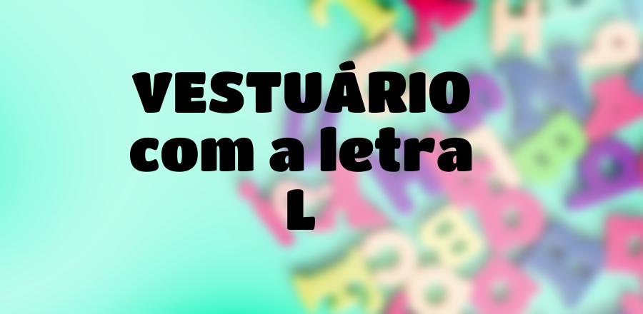 Vestuário que Começa com a Letra L