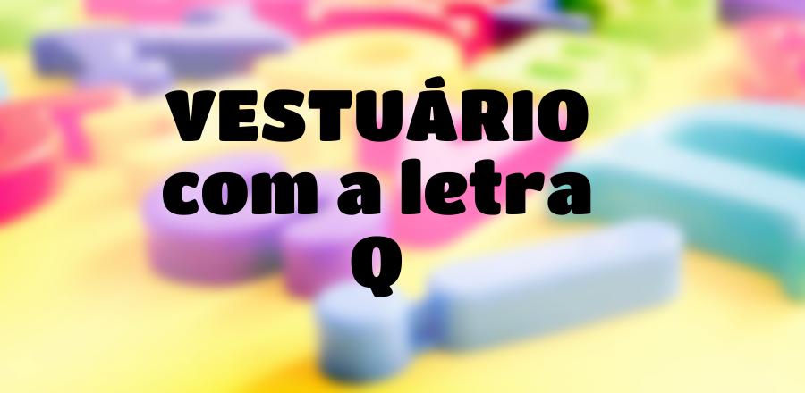 Vestuário que Começa com a Letra Q