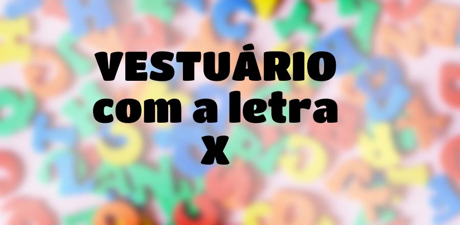 Vestuário que Começa com a Letra X