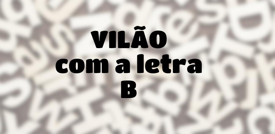 Vilão que Começa com a Letra B