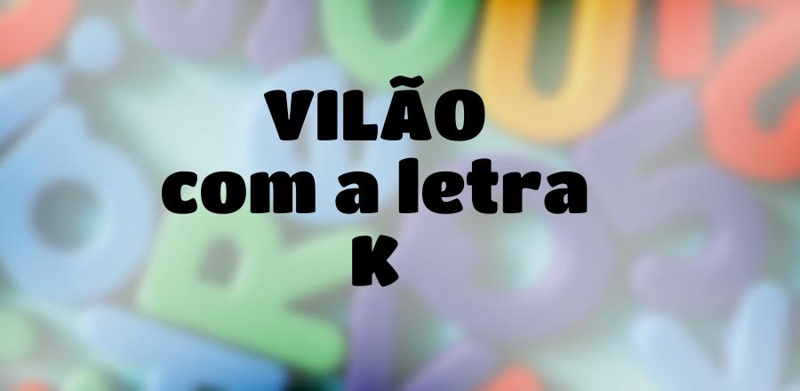 Vilão que Começa com a Letra K